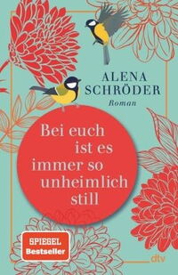 Buchcover: Alena Schröder – Bei Euch ist es immer so unheimlich still